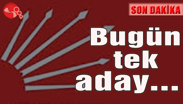CHP'de bugün tek aday...
