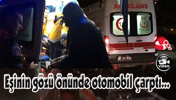 Eşinin gözü önünde otomobil çarptı...