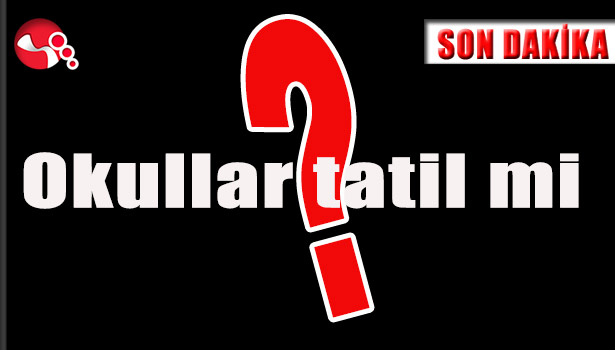 Okullar tatil mi?
