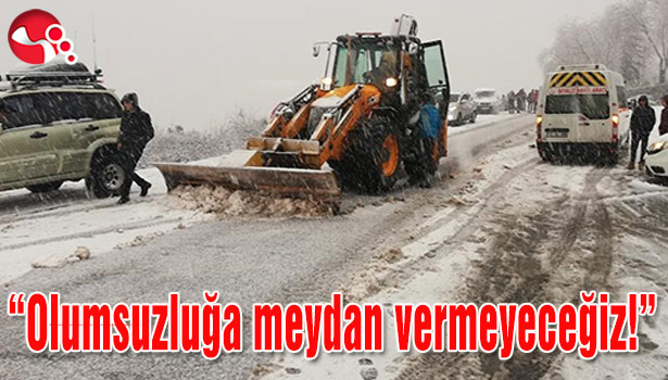 Uysal: "Olumsuzluğa meydan vermeyeceğiz!"