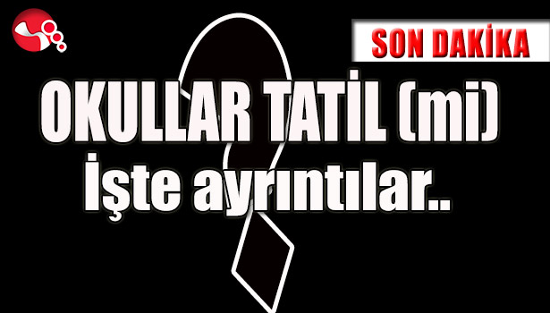 Okullar tatil (mi)? İşte ayrıntılar...