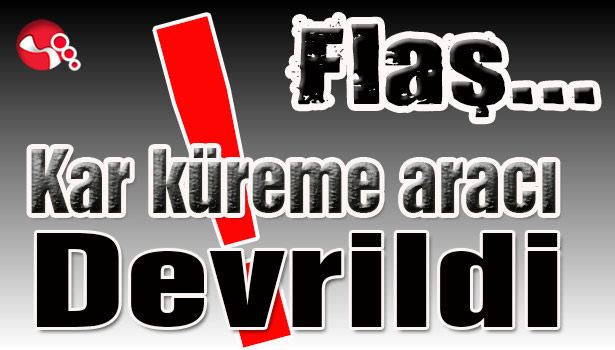 Kar küreme aracı Devrildi!