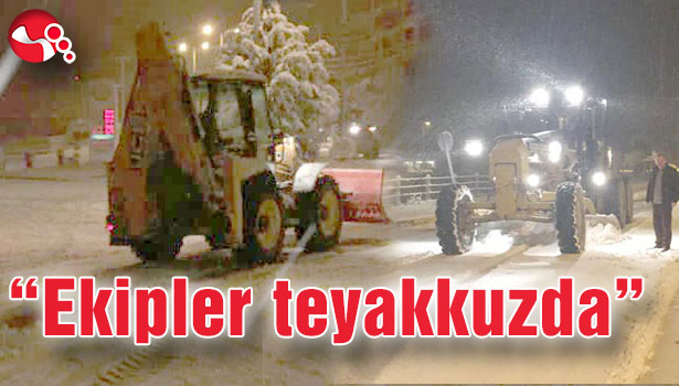 "Ekipler teyakkuzda"