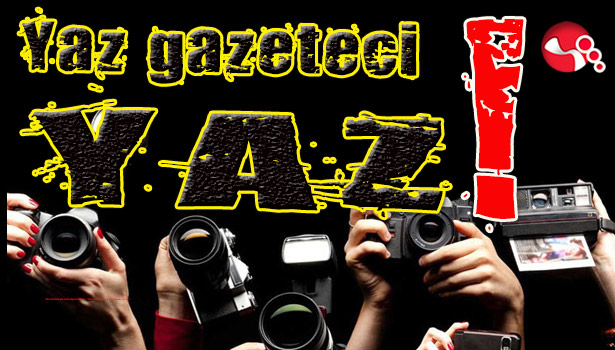 Yaz Gazeteci Yaz!