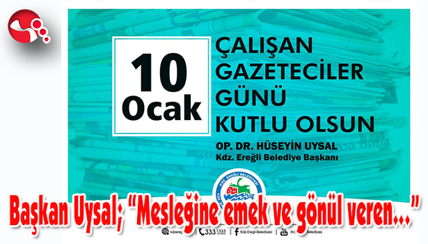 Başkan Uysal; "Mesleğine emek ve gönül veren..."