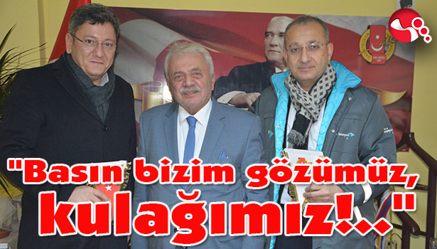 "Basın bizim gözümüz, kulağımız!.."