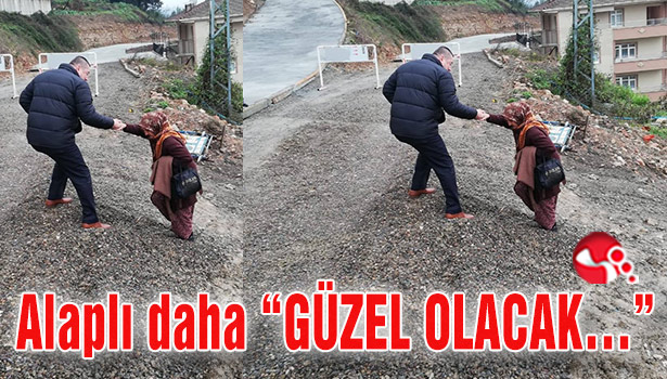 Alaplı daha "GÜZEL OLACAK..."