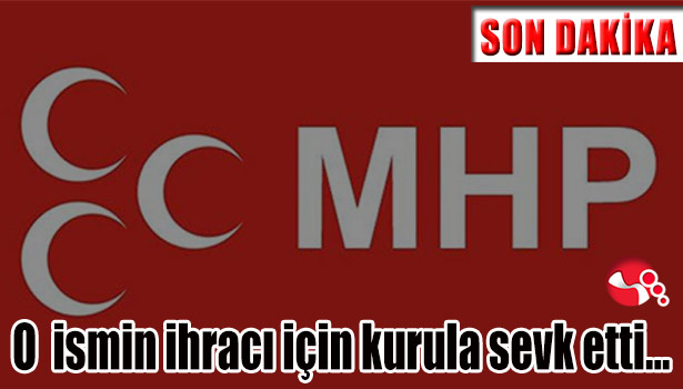 MHP o ismin ihracı için kurula sevk etti...