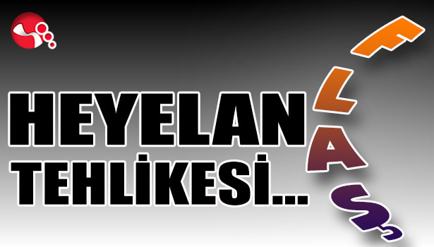 Heyelan Tehlikesi...