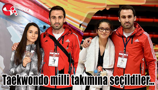 Taekwondo milli takımına seçildiler...