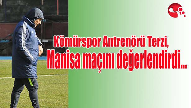 Kömürspor Antrenörü Terzi, Manisa maçını değerlendirdi...
