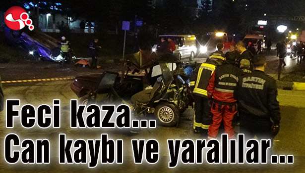 Feci kaza... Can kaybı ve yaralılar...