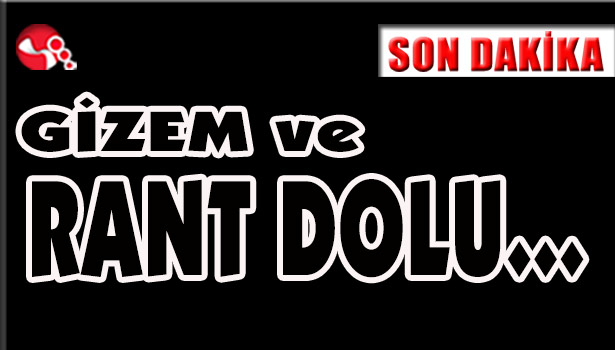Gizem ve rant dolu...