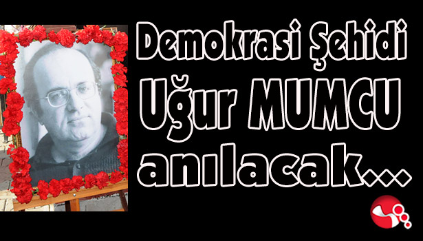 Demokrasi Şehidi MUMCU anılacak...
