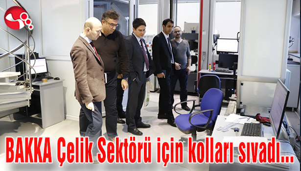 BAKKA Çelik Sektörü için kolları sıvadı...