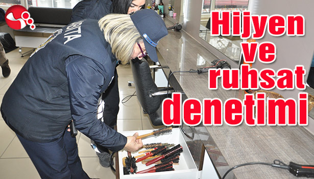 Zabıtadan hijyen ve ruhsat denetimi...