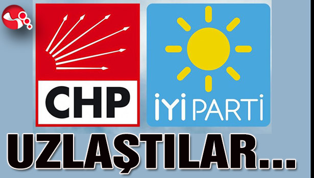 CHP ile İYİ Parti uzlaştı...