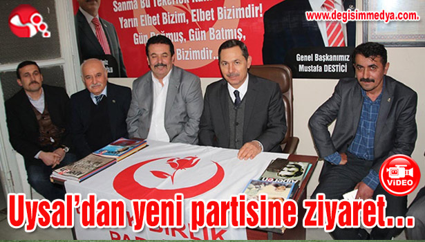 Uysal'dan yeni partisine ziyaret...