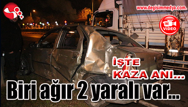 Biri ağır 2 yaralı var...