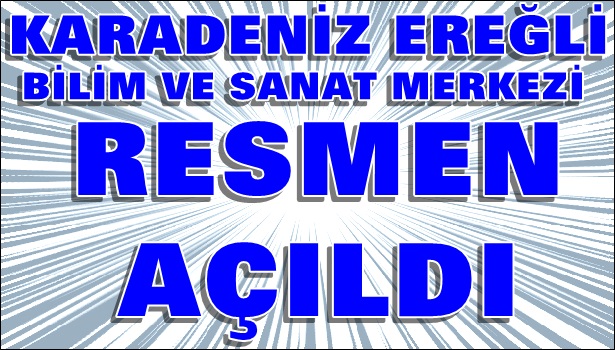 Bilim ve Sanat Merkezi açıldı