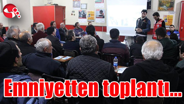 Emniyet bilgilendirme toplantısı düzenliyor...