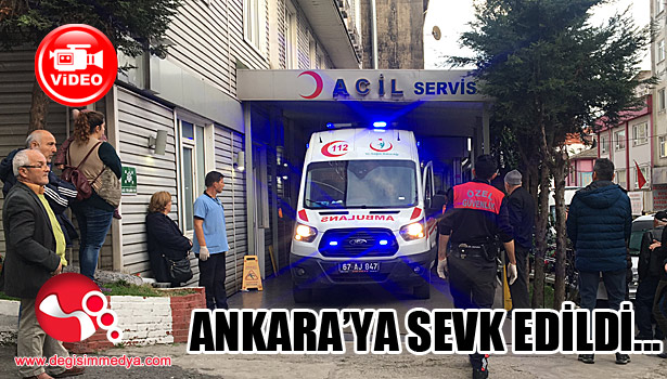 Ağır yaralanmıştı... Ankara'ya sevk edildi...