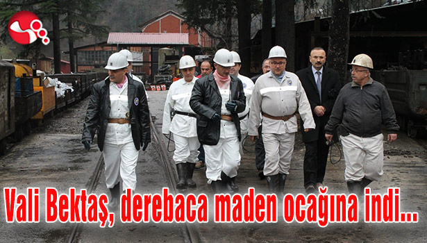 Vali Bektaş, derebaca maden ocağına indi...