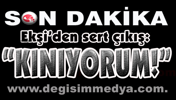 Ekşi'den sert çıkış: "Kınıyorum!"