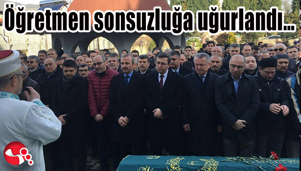 Öğretmen sonsuzluğa uğurlandı...