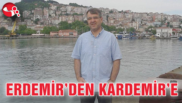 ERDEMİR'DEN KARDEMİR'E