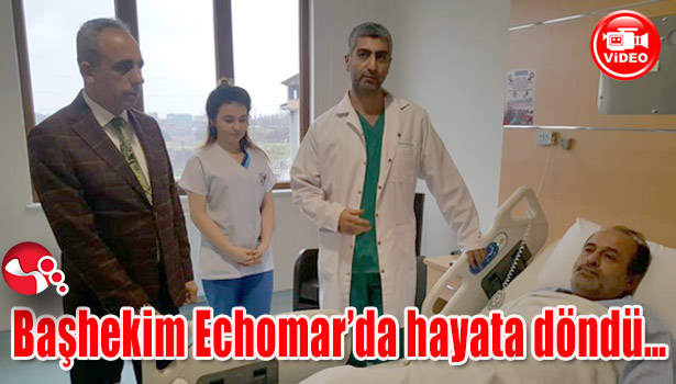 Başhekim Echomar'da hayata döndü...