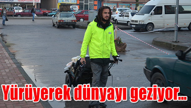 8 aydır yolda, yürüyerek dünyayı geziyor
