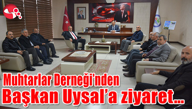 Muhtarlar Derneği'nden Başkan Uysal'a ziyaret...