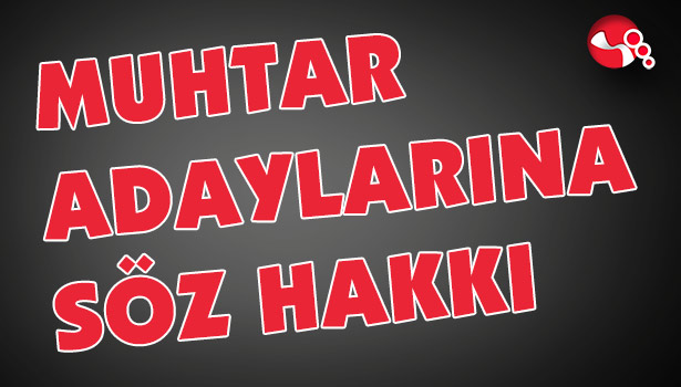 MUHTAR ADAYLARINA SÖZ HAKKI