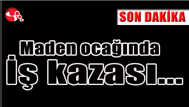 Maden ocağında iş kazası...