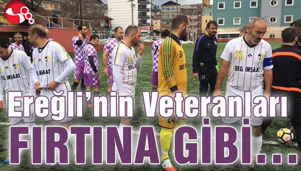 Ereğli'nin Veteranları fırtına gibi...