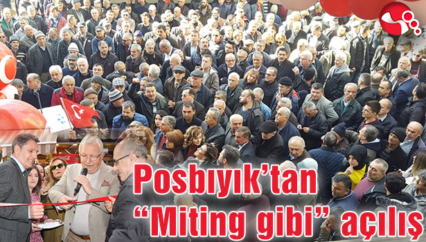Posbıyık'tan "Miting gibi" açılış