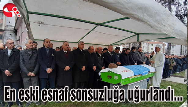 En eski esnaf sonsuzluğa uğurlandı...