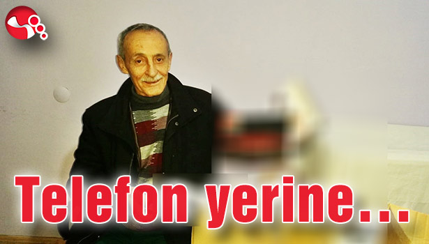 Telefon yerine...