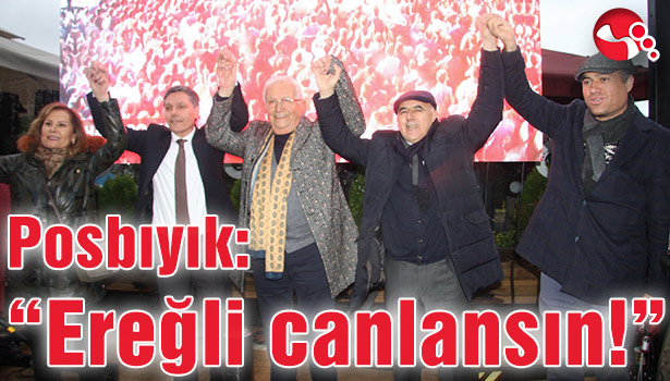Posbıyık: "Ereğli canlansın!"