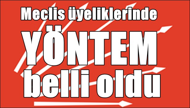 CHP'de yöntem belli oldu