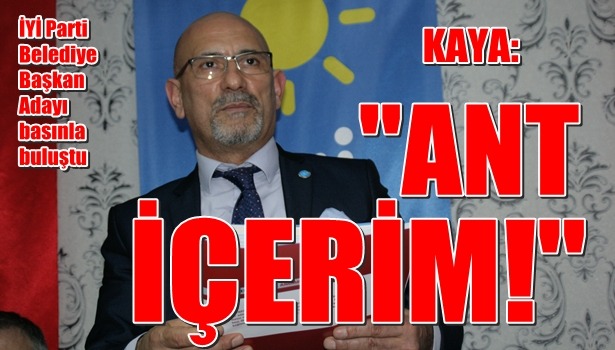 İYİ Parti Belediye Başkan Adayı basınla buluştu