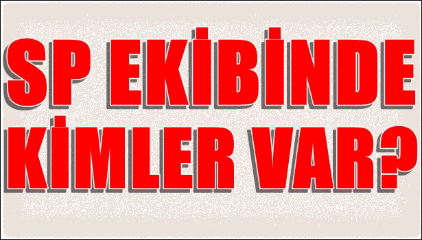 SAADET EKİBİNDE KİMLER VAR?