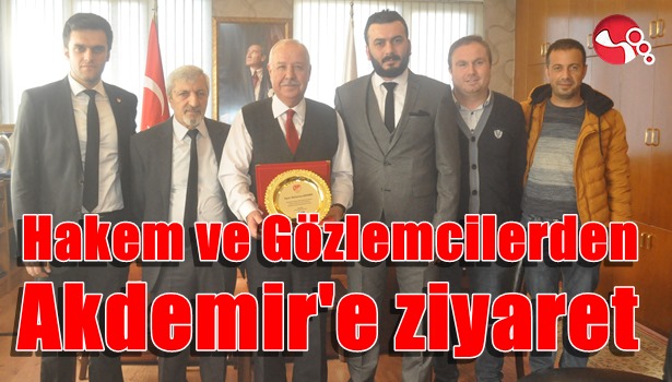 Hakem ve gözlemcilerden başkan akdemir'e ziyaret
