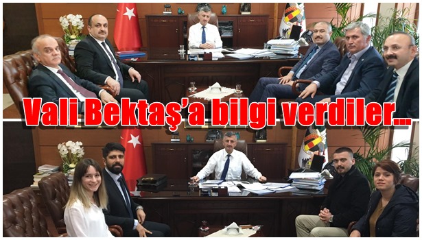 Vali Bektaş'a bilgi verdiler...