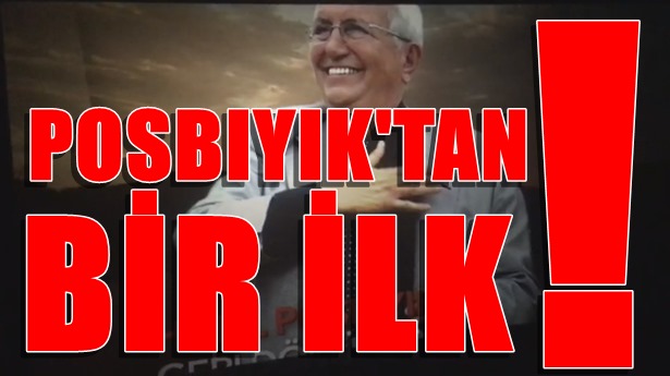 Posbıyık'tan bir ilk...