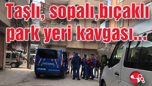 Taşlı, sopalı, bıçaklı park yeri kavgası