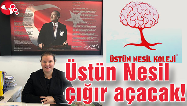 Üstün Nesil çığır açacak!