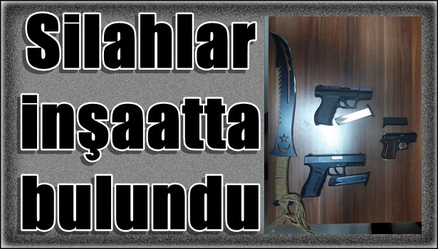 İnşaatta silah bulundu!