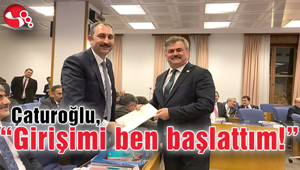 Çaturoğlu, "Girişimi ben başlattım!"